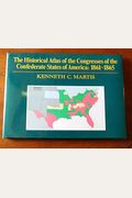 The Historical Atlas Of The Congresses Of The Confederate States Of America, 1861-1865