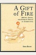 Gift of Fire, A: Social, Legal, and Ethical Issues in Computing