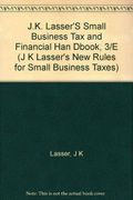 J.K. Lasser's Small Business Tax and Financial Handbook (J K Lasser's New Rules for Small Business Taxes)