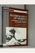 Mathematics of Models: Continuous and Discrete Dynamical Systems (Ellis Horwood Series in Mathematics & Its Applications)