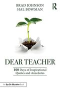 Dear Teacher: 100 Days Of Inspirational Quotes And Anecdotes