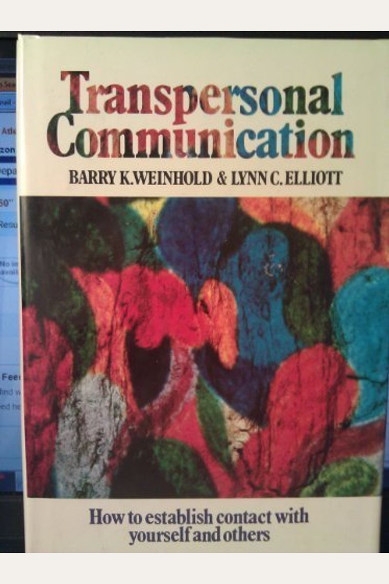 Transpersonal Communication: How To Establish Contact With Yourself And Others