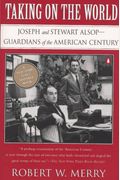 Taking On The World: Joseph And Stewart Alsop, Guardians Of The American Century