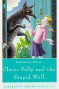 Puffin Modern Classics Clever Polly And The Stupid Wolf (Young Puffin Modern Classics)