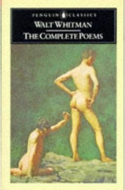 Walt Whitman: The Complete Poems Walt Whitman: The Complete Poems