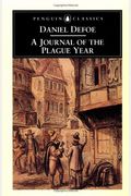 A Journal of the Plague Year: Being Observations or Memorials of the Most Remarkable Occurrences, As Well Public as Private, Which Happened in London ... Great Visitation in 1665 (Penguin Classics)