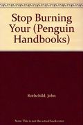 Stop Burning Your (Penguin Handbooks)