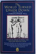 The World Turned Upside Down: Radical Ideas During The English Revolution