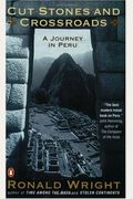 Cut Stones And Crossroads: Journey In The Two Worlds Of Peru