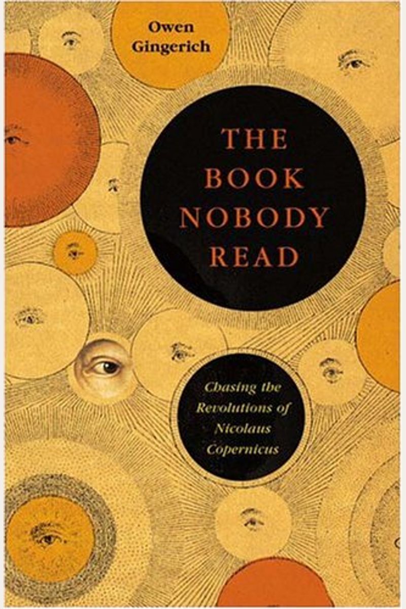 The Book Nobody Read: Chasing The Revolutions Of Nicolaus Copernicus