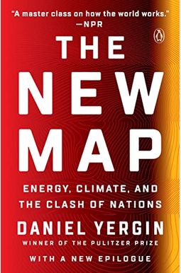 The New Map: Energy, Climate, And The Clash Of Nations The New Map: Energy, Climate, And The Clash Of Nations
