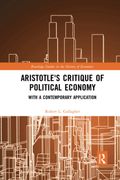 Aristotle's Critique Of Political Economy: With A Contemporary Application
