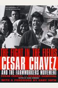 The Fight In The Fields: Cesar Chavez And The Farmworkers Movement
