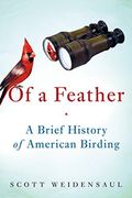 Of A Feather: A Brief History Of American Birding