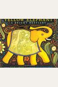 Yellow Elephant: A Bright Bestiary (Boston Globe-Horn Book Honors (Awards))