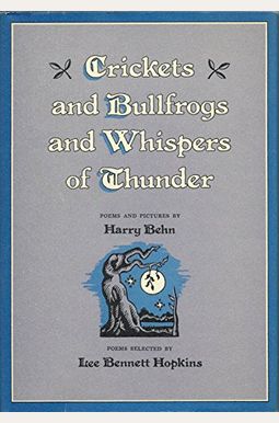 Crickets And Bullfrogs And Whispers Of Thunder: Poems And Pictures Crickets And Bullfrogs And Whispers Of Thunder: Poems And Pictures