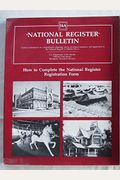 How to Complete the National Register Registration Form (National Register Bulletin)