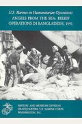 Angels From the Sea: Relief Operations in Bangladesh, 1991 (U.S. Marines in humanitarian operations)