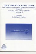 The Hypersonic Revolution: Case Studies In The History Of Hypersonic Technology, V. 1-3