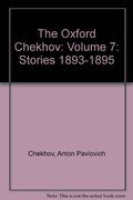 The Oxford Chekhov: Volume 7: Stories 1893-1895