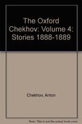 The Oxford Chekhov: Volume 4: Stories 1888-1889