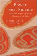 Power, Sex, Suicide: Mitochondria And The Meaning Of Life