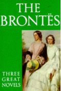 The BrontÃ«s: Three Great Novels: Jane Eyre, Wuthering Heights, The Tenant of Wildfell Hall