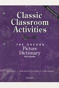 The Oxford Picture Dictionary: Classic Classroom Activities (Oxford Picture Dictionary Program)