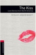 Oxford Bookworms Library: The Kiss: Love Stories From North Americalevel 3