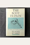 The Body In Pain: The Making And Unmaking Of The World