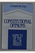 Constitutional Opinions: Aspects Of The Bill Of Rights