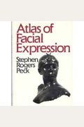 Atlas of Facial Expression: An Account of Facial Expression for Artists, Actors and Writers