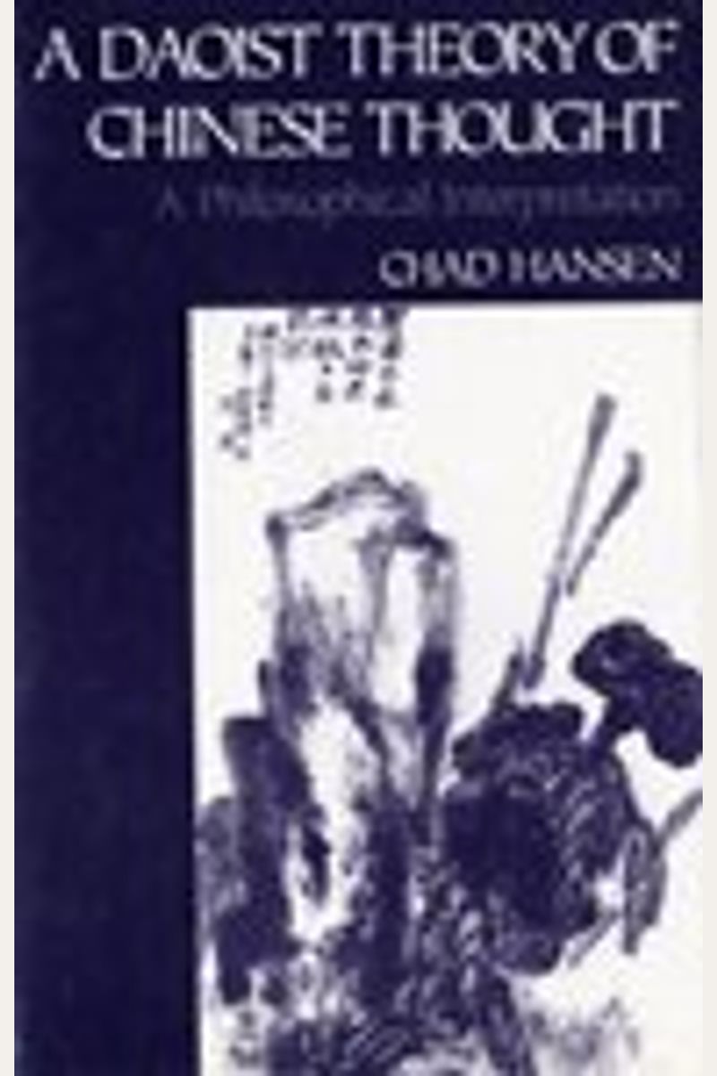 A Daoist Theory Of Chinese Thought: A Philosophical Interpretation