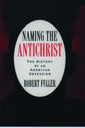 Naming The Antichrist: The History Of An American Obsession