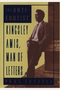 The Anti-Egotist: Kingsley Amis, Man Of Letters