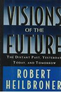 Visions of the Future: The Distant Past, Yesterday, Today, and Tomorrow