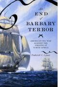 The End Of Barbary Terror: America's 1815 War Against The Pirates Of North Africa