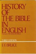 The English Bible: A History Of Translations From The Earliest English Versions To The New English Bible,