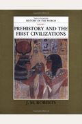 The Illustrated History Of The World: Volume 1: Prehistory And The First Civilizations