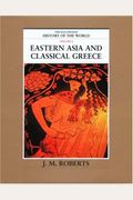 The Illustrated History Of The World: Volume 2: Eastern Asia And Classical Greece