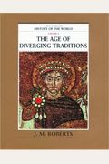The Age of Diverging Traditions (The Illustrated History of the World, Volume 4)