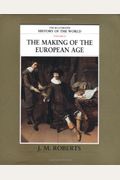 The Illustrated History Of The World: Volume 6: The Making Of The European Age
