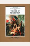 The Age of Revolution (The Illustrated History of the World, Volume 7)