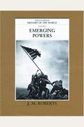 The Illustrated History Of The World: Volume 9: Emerging Powers