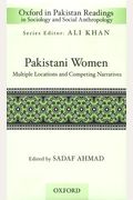 Pakistani Women: Multiple Locations and Competing Narratives (Oxford in Pakistan Readings in Sociology and Social Anthropology)