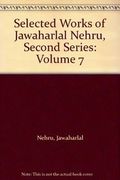 Selected Works of Jawaharlal Nehru, Second Series: Volume 7