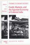 Credit, Markets and the Agrarian Economy of Colonial India (Oxford in India Readings: Themes in Indian History)