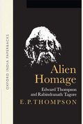 Alien Homage: Edward Thompson And Rabindranath Tagore