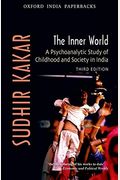 The Inner World: A Psychoanalytical Study Of Childhood And Society In India
