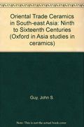 Oriental Trade Ceramics In South-East Asia: Ninth To Sixteenth Centuries